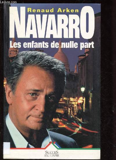 NAVARRO : LES ENFANTS DE NULLE PART (ROMAN POLICIER) - COLLECTION 