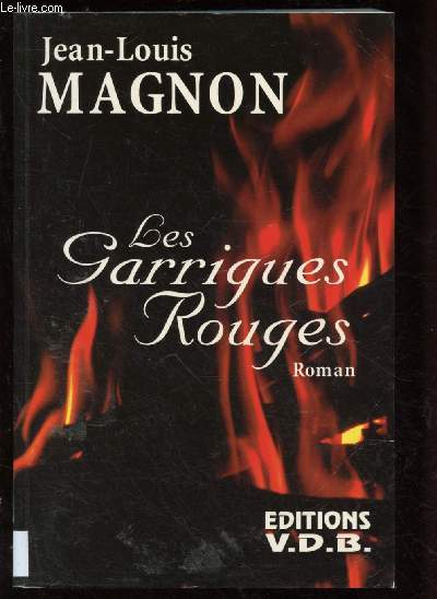 LES GARRIQUES ROUGES (ROMAN AVENTURE : Sur les hauts plateaux du Languedoc, en ces temps troubls de la Monarchie de Juillet, des combattants de l'ombre luttent pour la libert ...) - GROS CARACTERES