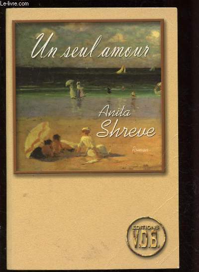 UN SEUL AMOUR (ROMAN SENTIMENTAL : EN 1899 a Fortune's rocks, une station balnaire huppe de Nouvelle-Angleterre) - GROS CARACTERES