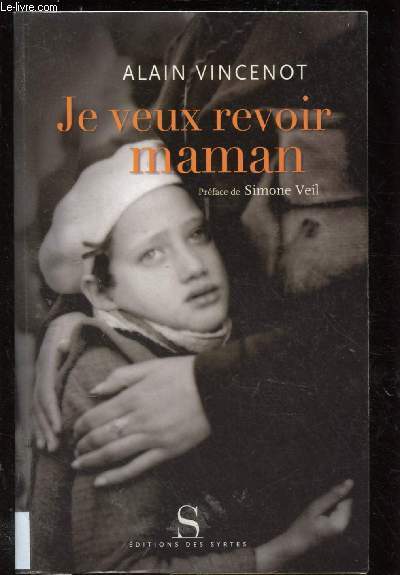 0JE VEUX REVOIR MAMAN (TEMOIGNAGES ENFANTS JUIFS SECONDE GUERRE MONDIALE)