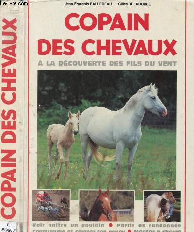 COPAIN DES CHEVAUX : A LA DECOUVERTE DES FILS DU VENT (DOCUMENTAIRE : Les races, les poneys, des sons et des langages, les diffrentes selles, tout faire avec les chevaux, avoir un cheval,etc )