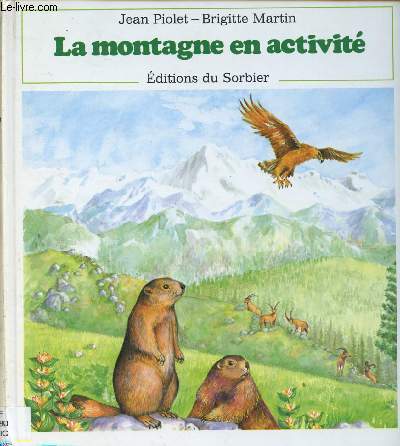 LA MONTAGNE EN ACTIVITE (DOCUMENTAIRE POUR ENFANTS) : Formation; glaciers, faune, vgtation et flore, activits traditionnelles, loisirs,etc