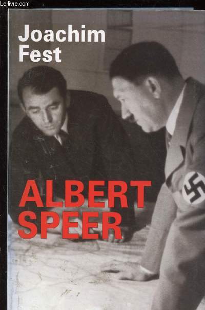 ALBERT SPEER (BIOGRAPHIE : SECONDE GUERRE MONDIALE - HITLER - IIIe REICH)