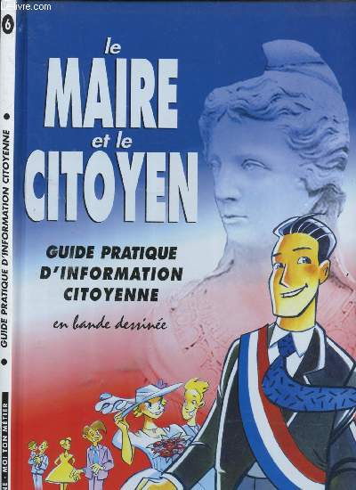 LE MAIRE ET LE CITOYEN : GUIDE PRATIQUE D'INFORMATION CITOYENNE EN BANDE DESSINEE - COLLECTION 