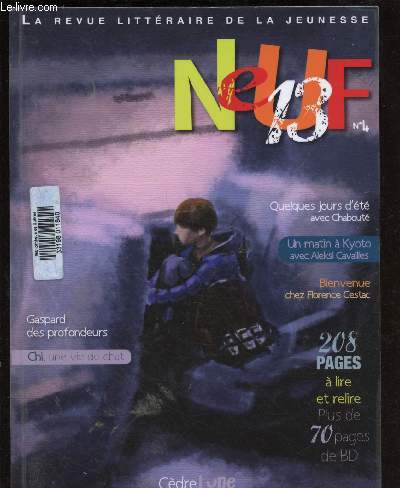 NEUF 13 - LA REVUE LITTERAIRE DE LA JEUNESSE N4 : Gaspard des profondeurs, extrait du roman de Yann Rambaud / Quelques jours d't avec Chabout / Bienvenue chez Florence Cestac / Un matin  Kyoto avec Aleksi Cavailles,etc