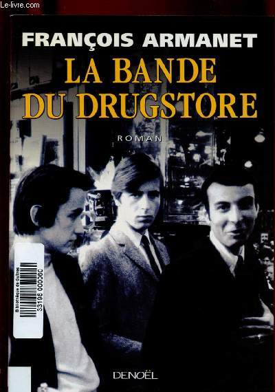 LA BANDE DU DRUGSTORE ( ROMAN: Au coeur des annes 60, la crme des minets a fait du Drugstore des Champs-Elyses le rendez-vous de la frime ...)