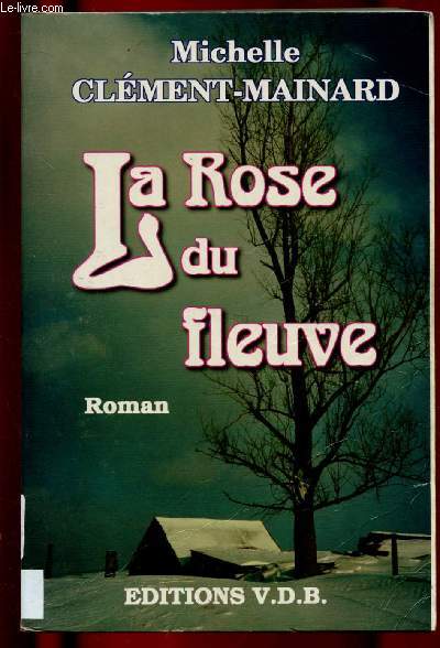 LA ROSE DU FLEUVE (ROMAN ) -GROS CARACTERES