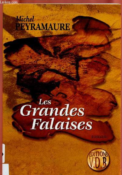 LES GRANDES FALAISES (ROMAN : Une chasse au mammouth 10000 av JC) -GROS CARACTERES