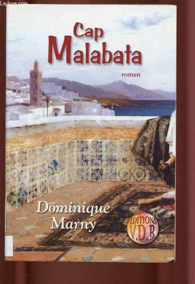 CAP MALABATA (ROMAN : 1950- Olivia, 22 ans dbarque seule  Tanger, la lumineuse cit marocaine ...) - GROS CARACTERES