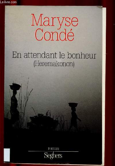 EN ATTENDANT LE BONHEUR -HEREMAKONON (ROMAN : Une guadeloupenne en Afrique, Antilles)