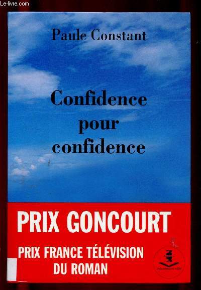 CONFIDENCE POUR CONFIDENCE : Prix Goncourt, Prix France Tlvision du roman 1998 (ROMAN)