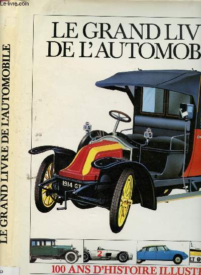 LE GRAND LIVRE DE L'AUTOMOBILE : 100 ANS D'HISTOIRE ILLUSTREE 1886-1986 (Naissance de l'automobile, poque hroque, industrialisation, le sport entre les 2 guerres, une industrie sans frontire,etc )