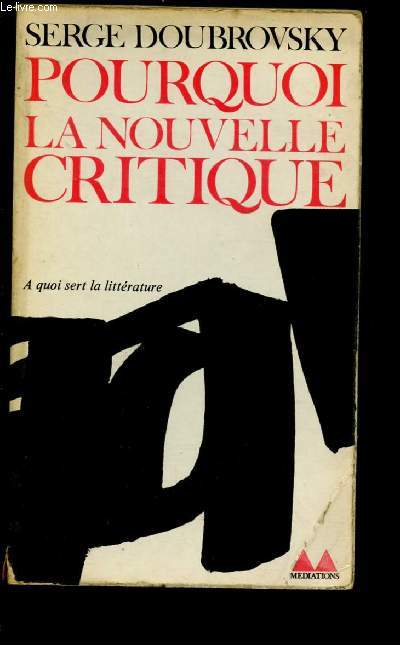 POURQUOI LA NOUVELLE CRITIQUE : Critique et objectivit (A quoi sert la littrature ?)
