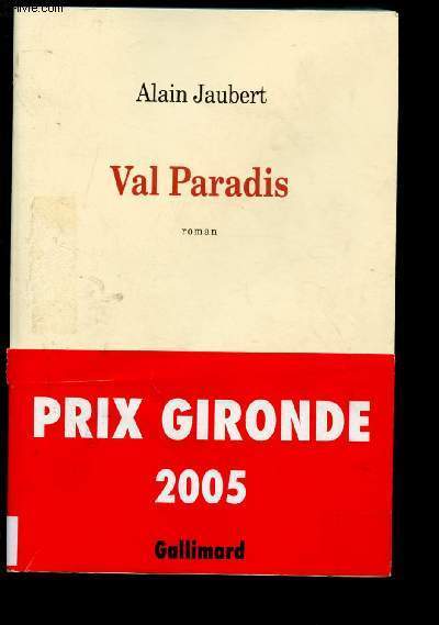 VAL PARADIS (ROMAN : Un jeune marin  peine sorti d'une adolescence rveuse fait escale  Valparaiso vers la fin des annes 50) : Prix Gironde 2005 - Collection 