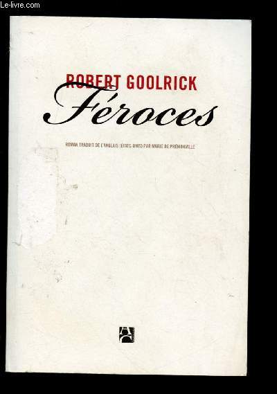 FEROCES (ROMAN : Les Goolrick taient des princes. Et tout le monde voulait leur ressembler ...)