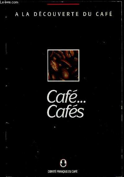 A LA DECOUVERTE DU CAFE : CAFE, CAFES (consommation dans le monde, mouture, mthodes de prparation, des gots et des cafs,etc)