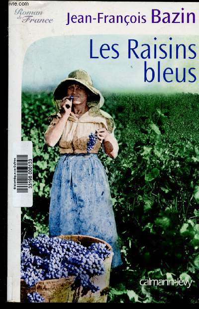 LES RAISINS BLEUS (ROMAN : 2 hommes essaient de sauver leurs vignes de l'pidmie du phylloxra...)