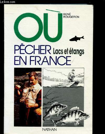 OU PECHER EN FRANCE : LACS ET ETANGS (GUIDE)