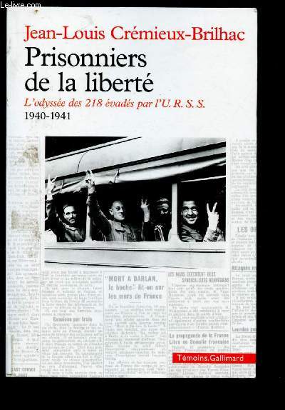 PRISONNIERS DE LA LIBERTE - L'odysse des 218 vads par l'URSS, 1940-1941 - COLLECTION 