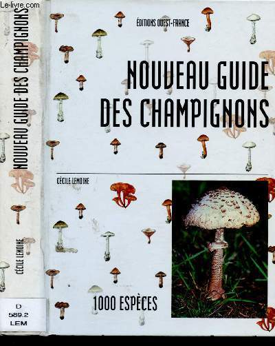 LE NOUVEAU GUIDE DES CHAMPIGNONS - 1001 ESPECES