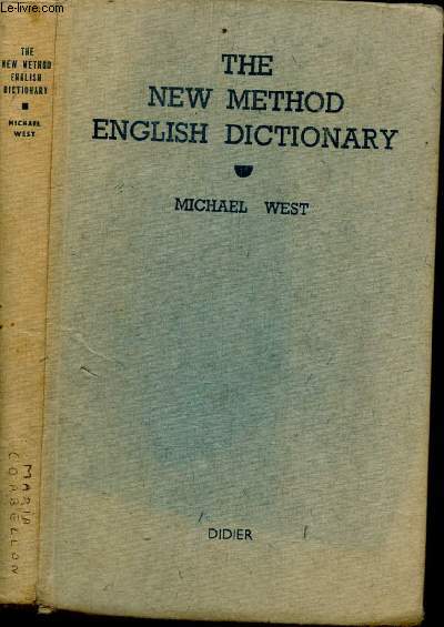THE NEW METHOD ENGLISH DICTIONARY : EXPLAINING THE MEANING OF 24,000 ITEMS WITHIN A VOCABULARY OF 1,490 WORDS
