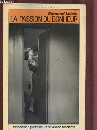 LA PASSION DU BONHEUR : CONSCIENCE PURITAINE ET SEXUALITE MODERNE