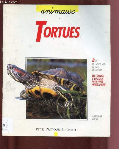 TORTUES : Bien le comprendre et le soigner, les conseils d'un expert pour votre animal favori - COLLECTION 