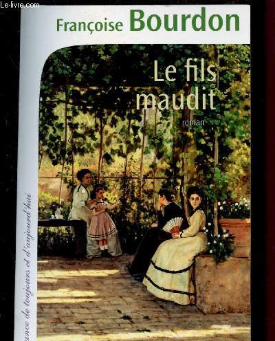 LE FILS MAUDIT (ROMAN) [De 1868  1920 dans le Luberon, Lorenzo lass des humiliations de son pre, part  l'aventure sur les routes de France...] - COLLECTION 