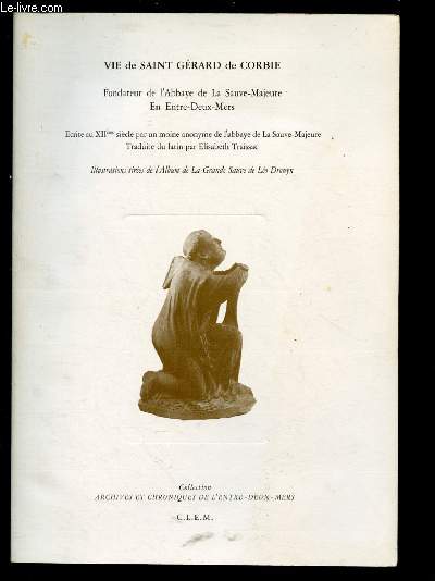 VIE DE SAINT GERARD DE CORBIE - Fondateur de l'Abbaye de La Sauve Majeure En Entre-Deux-Mers - Ecrite au XIIme sicle - COLLECTION 