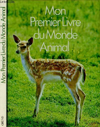 MON PREMIER LIVRE DU MONDE ANIMAL (DOCUMENTAIRE) : Les animaux dans la maison, les petites et grands animaux, comment se protger dans la nature ?, animaux de la ferme,etc