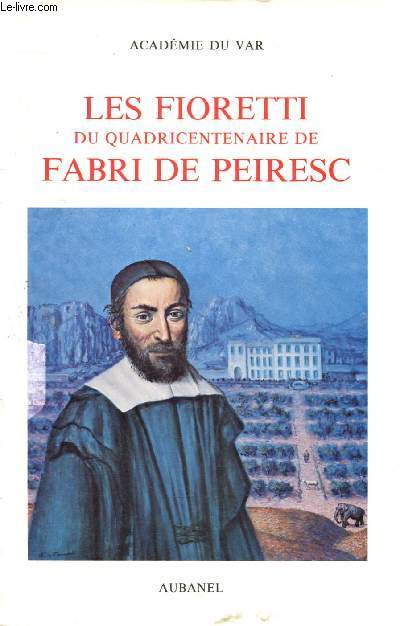 LES FIORETTI DU Quadricentenaire de Fabri de Peiresc. - FERRIER JACQUES - 1981 - Photo 1/1