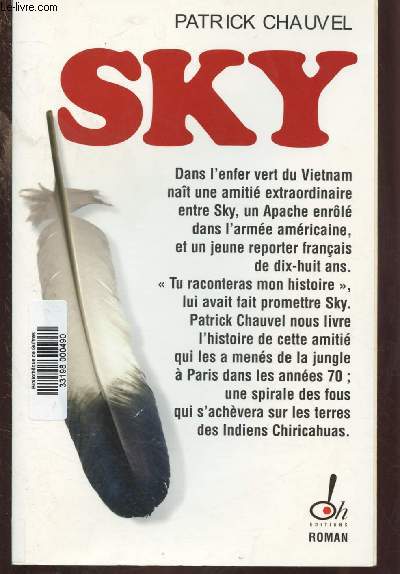 SKY (ROMAN) [D'ans l'enfer vert du Vietnam nat une amiti entre un apache enrl dans l'arme amricain et un jeune reporter franais...]