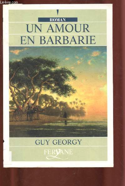 UN AMOUR EN BARBARIE ( ROMAN SENTILENTAL) - GROS CARACTERES