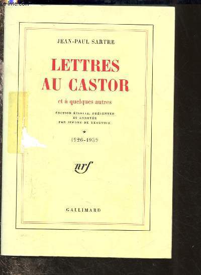 LETTRES AU CASTOR ET A QUELQUES AUTRES -TOME I : 1926-1939 (Edition tablie, prsente et annote par Simone de Beauvoir)