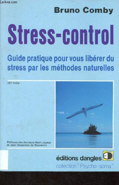 STRESS-CONTROL : QUIDE PRATIQUE POUR VOUS LIBERER DU STRESS PAR LES METHODES NATURELLES - COLLECTION 