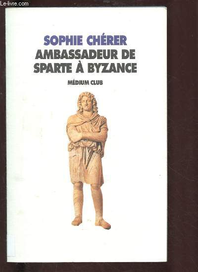AMBASSADEUR DE SPARTE A BYZANCE - MEDIUM CLUB (roman / Marianne, l'hrone de 