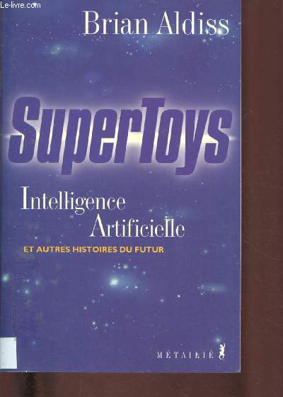 SUPERTOYS : INTELLIGENCE ARTIFICIELLE ET AUTRES HISTOIRES DU FUTUR