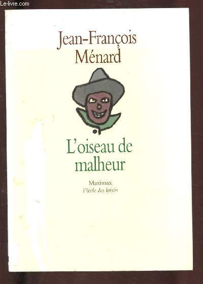 L'OISEAU DE MALHEUR - COLLECTION "MAXIMAX" (ROMAN JEUNESSE) - MENARD JEAN-FRA... - Photo 1/1
