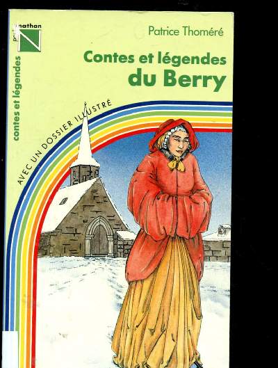 CONTES ET LEGENDES DU BERRY avec un dossier illustre : La mauvaise fade, l'le aux serpents, Le loup-garou, le buis ensorcel,etc (COURTES HISTOIRES POUR ENFANTS DES 10 ANS)