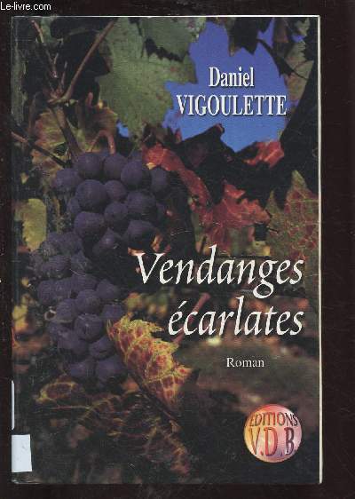 VENDANGES ECARLATES (ROMAN) - GROS CARACTERES