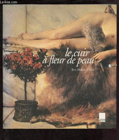 LE CUIR A FLEUR DE PEAU (DOCUMENTAIRE - ART) - COLLECTION 