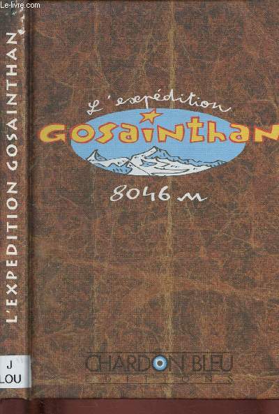 L'EXPEDITION GOSAINTHAN : Rcit tirs des messages de Jean-Yves Loude et des carnets de bord des alpinistes, suivi de - LE SECRET DU LOTUS