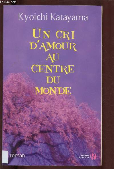 UN CRI D'AMOUR, AU CENTRE DU MONDE (ROMAN)