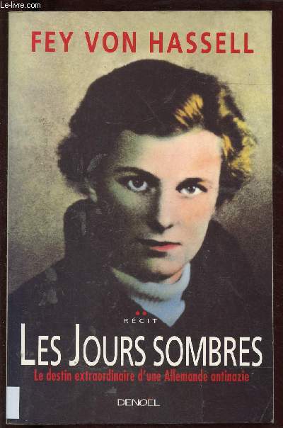 LES JOURS SOMBRES : LE DESTIN EXTRAORDINAIRE D'UNE ALLEMANDE ANTINAZIE (RECIT - TEMOIGANGE) [SECONDE GUERRE MONDIALE- RESISTANCE ALLEMANDE]