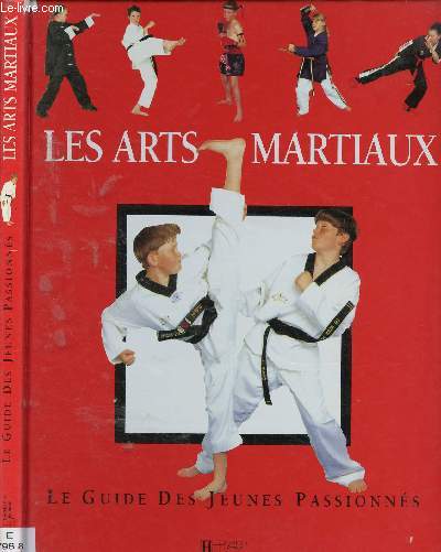 ARTS MARTIAUX : LE GUIDE DES JEUNES PASSIONNES (DOCUMENTAIRE SPORTS - ENFANTS)