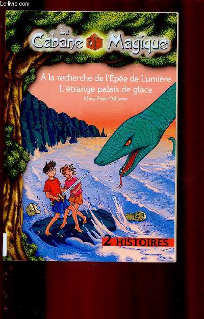 LA CABANE MAGIQUE : A LA RECHERCHE DE L'EPEE DE LUMIERE, L'ETRANGE PALAIS DE GLACE (2 HISTOIRES POUR ENFANTS)