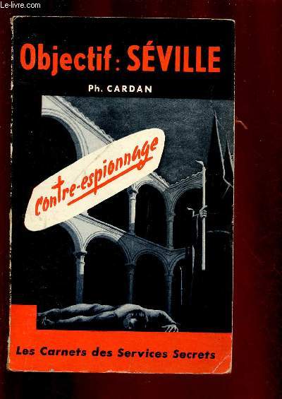 OBJECTIF : SEVILLE - LES CARNETS DES SERVICES SECRETS (ROMAN DE CONTRE ESPIONNAGE)