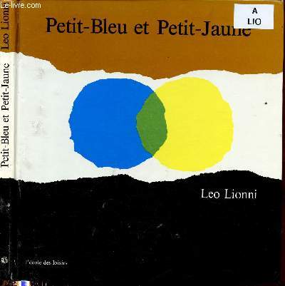 PETIT-BLEU ET PETIT-JAUNE (ALBUM JEUNESSE ILLUSTRE EN COULEURS)