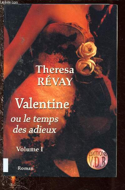 VALENTINE OU LE TEMPS DES ADIEUX - VOLUME I (ROMAN) - GROS CARACTERES