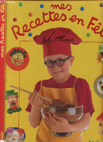 MES RECETTES EN FETES (CUISINE ET RECETTE POUR ENFANTS)